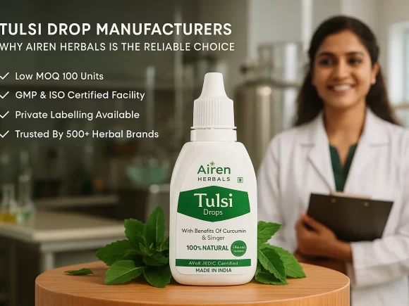 Tulsi Drop Manufacturers: Why Airen Herbals is the Reliable Choice