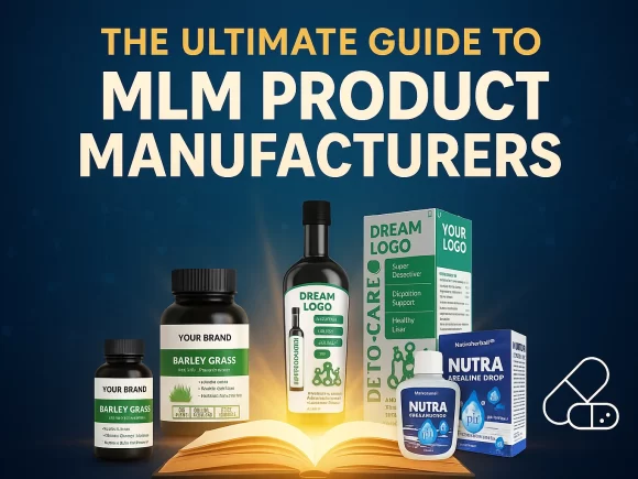The Ultimate Guide to MLM Product Manufacturers