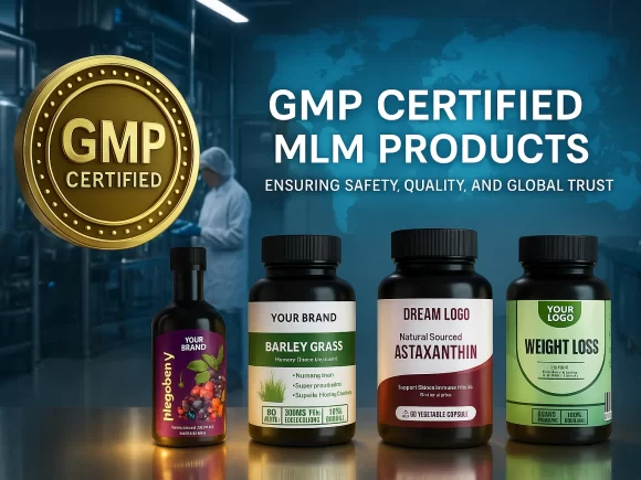GMP Certified MLM Products: Ensuring Safety, Quality and Global Trust